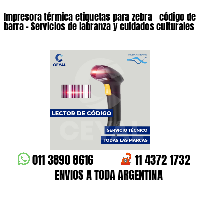 Impresora térmica etiquetas para zebra  código de barra - Servicios de labranza y cuidados culturales